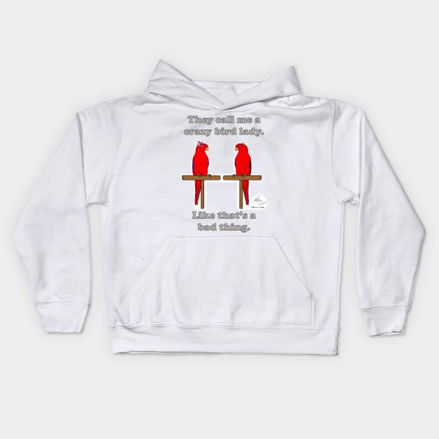 They Call  Me a Crazy Bird Lady with Red Lorikeets Kids Hoodie by Laughing Parrot